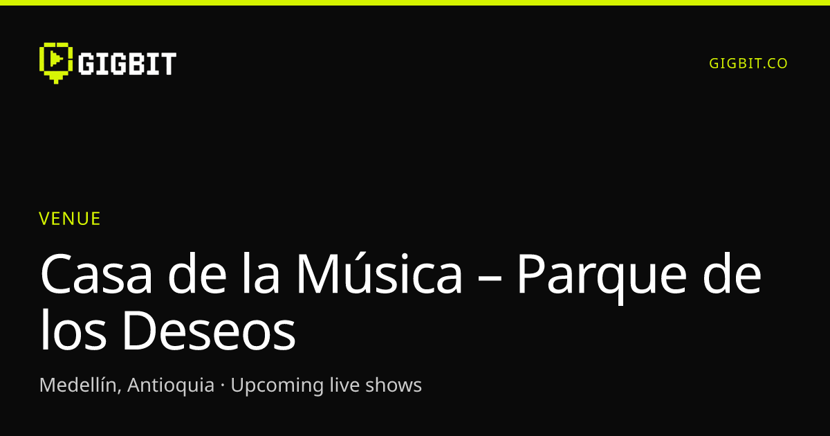 Casa de la Música – Parque de los Deseos