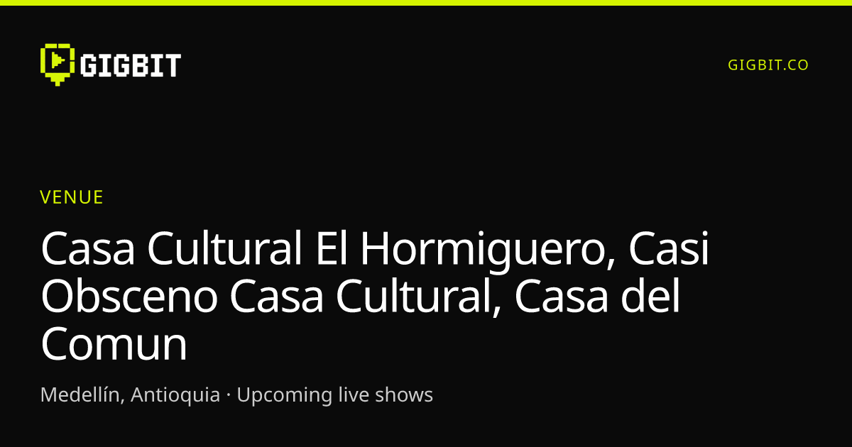 Casa Cultural El Hormiguero, Casi Obsceno Casa Cultural, Casa del Comun
