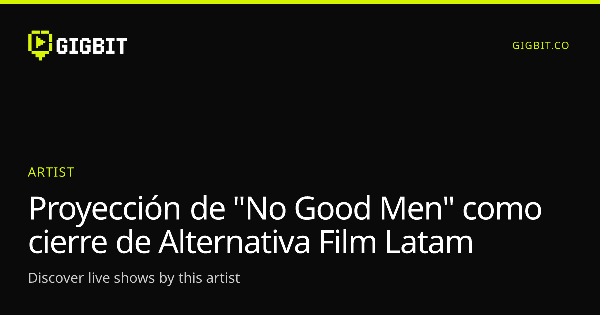 Proyección de "No Good Men" como cierre de Alternativa Film Latam