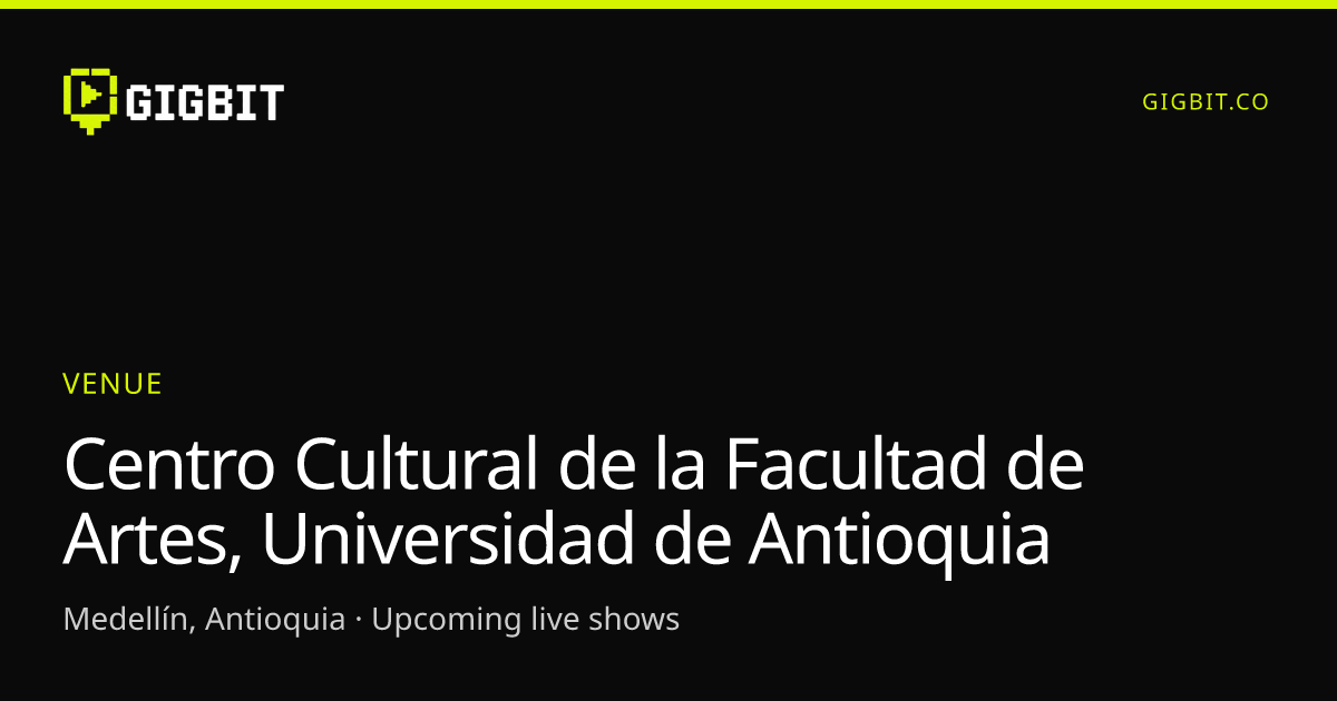 Centro Cultural de la Facultad de Artes, Universidad de Antioquia
