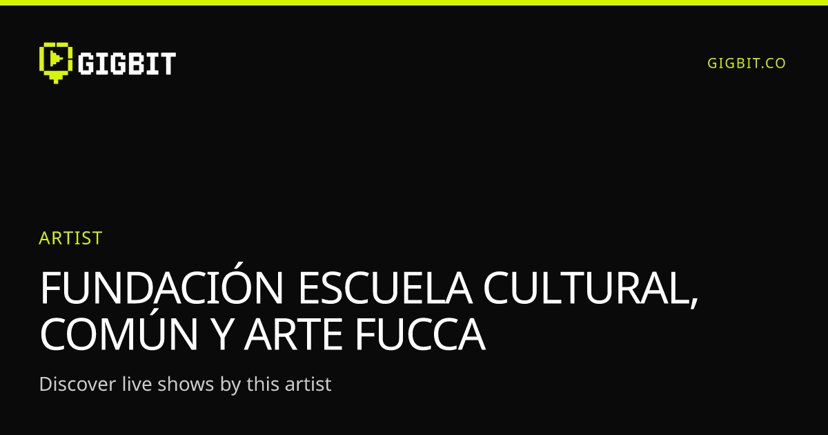 FUNDACIÓN ESCUELA CULTURAL, COMÚN Y ARTE FUCCA