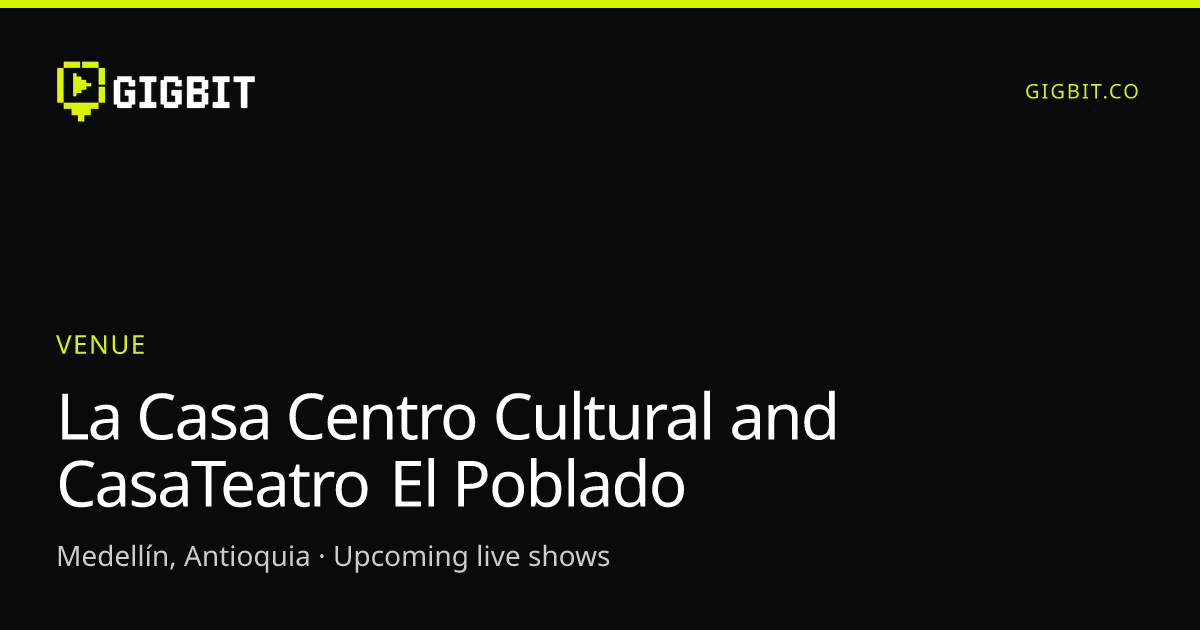 La Casa Centro Cultural and CasaTeatro El Poblado