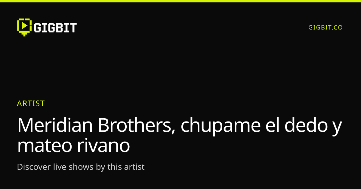 Meridian Brothers, chupame el dedo y mateo rivano