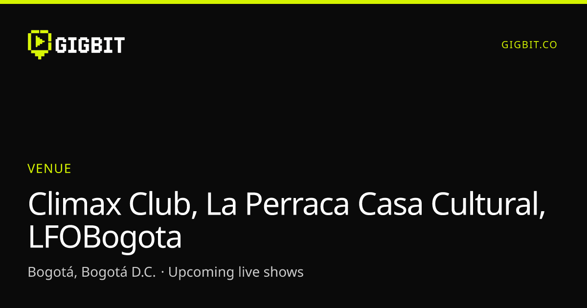 Climax Club, La Perraca Casa Cultural, LFOBogota