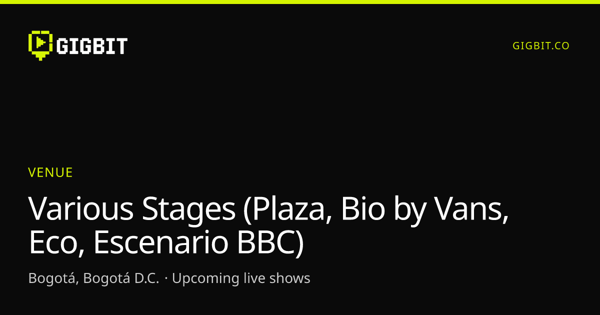 Various Stages (Plaza, Bio by Vans, Eco, Escenario BBC)