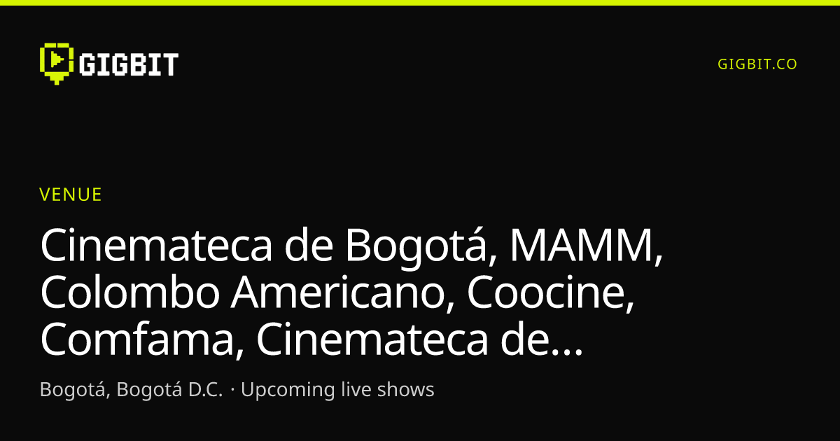 Cinemateca de Bogotá, MAMM, Colombo Americano, Coocine, Comfama, Cinemateca de Tunja, AECID Cartagena