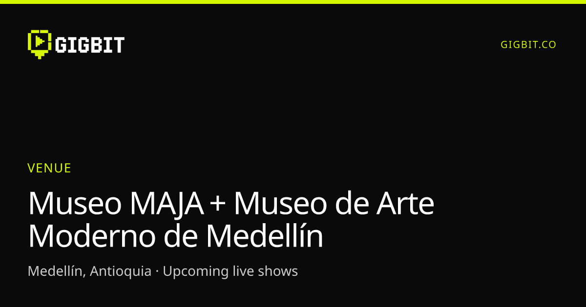 Museo MAJA + Museo de Arte Moderno de Medellín