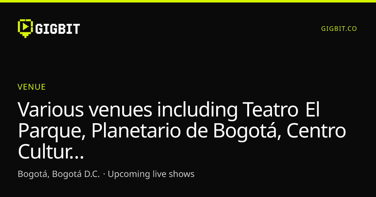 Various venues including Teatro El Parque, Planetario de Bogotá, Centro Cultural La Pilona, Teatro El Ensueño, and Culturas en Común