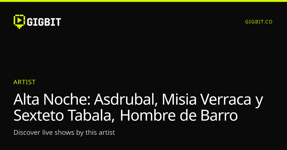 Alta Noche: Asdrubal, Misia Verraca y Sexteto Tabala, Hombre de Barro