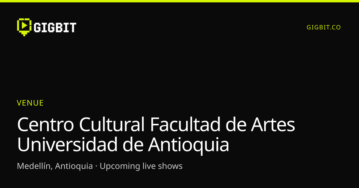 Centro Cultural Facultad de Artes Universidad de Antioquia
