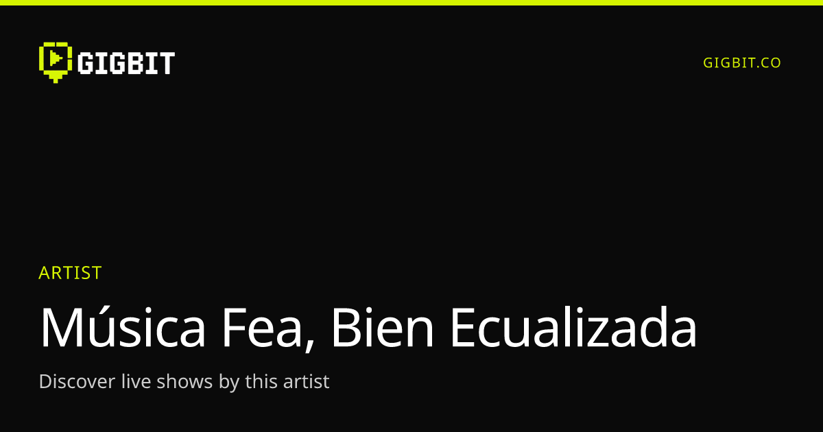 Música Fea, Bien Ecualizada