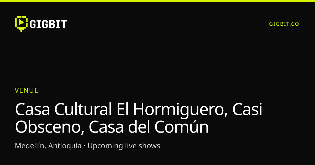 Casa Cultural El Hormiguero, Casi Obsceno, Casa del Común